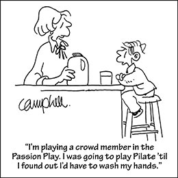 Church art cartoon of mother and son in kitchen with caption I'M PLAYING A CROWD MEMBER IN THE PASSION PLAYI WAS GOING TO PLAY PILATE 'TIL I FOUND OUT I'D HAVE TO WASH MY HANDS.